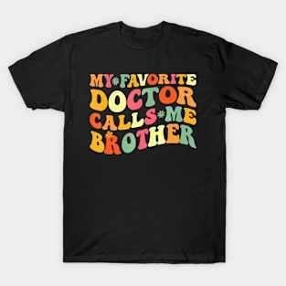 My Favorite Doctor Calls Me Brother Doctor's Day T-Shirt